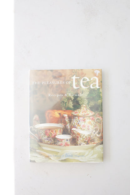The Pleasures of Tea: Recipes & Rituals